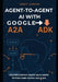 Agent-to-Agent AI with Google ADK: Creating Context-Aware Multi-Agent Systems Using Google ADK & A2A by Jerry Canter