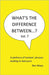 What's The Difference Between...? Volume 7: A plethora of twisted phrases leading to bad puns by Mayo, Ben