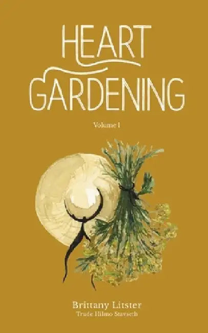 Heart Gardening: Volume 1 