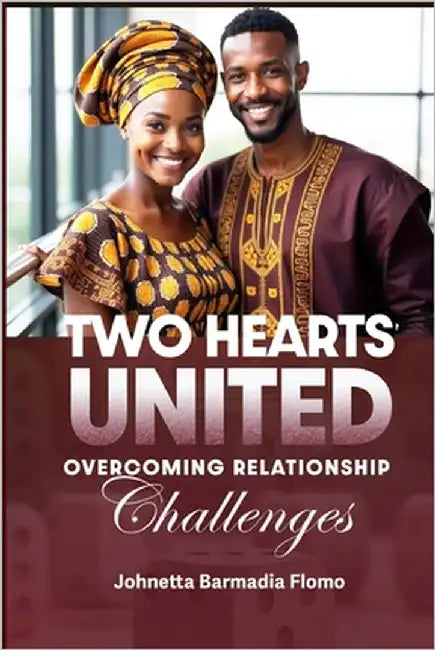 Two Hearts United: Overcoming Relationship Challenges by Saucedo, Liz