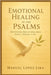 Emotional Healing in the Psalms: Devotional Reflections on Book 1 (Psalms 1-41) by López Lira, Manuel