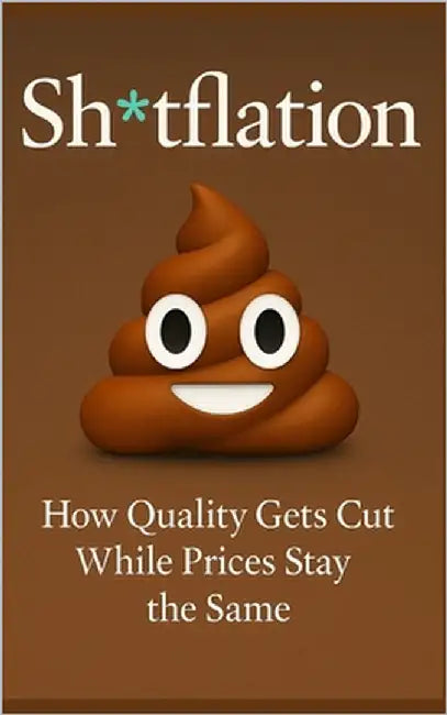Sh*tflation: How Corporations Quietly Degrade Everything You Buy, Eat, Drive, and Stream-And Why You Can't Escape It by Publishing, Southerland