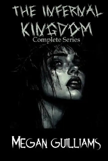 The Infernal Kingdom Complete Collection by Megan O'Dell Guilliams