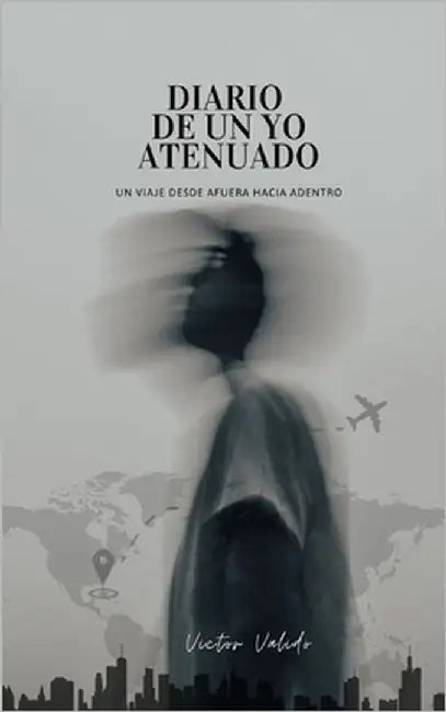Diario de un yo atenuado by Valido, Victor