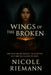 Wings Of The Broken by Nicole Riemann