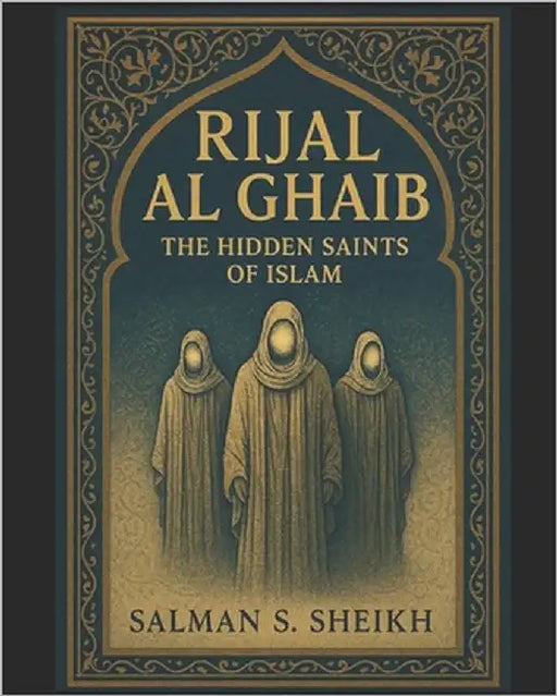 Rijal Al-Ghaib - The Hidden Saints Of Islam by Sheikh, Salman S.