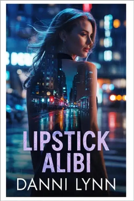 Lipstick Alibi by Lynn, Danni