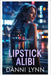 Lipstick Alibi by Lynn, Danni