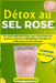 Détox au sel rose: Un rituel matinal de 21 jours pour faire fondre les graisses, stimuler le métabolisme et éliminer les ballonnements naturellement by Alfred Bowman