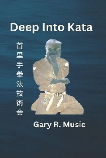 Deep into Kata by Gary R. Music