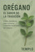 Orégano: EL SABOR DE LA TRADICIÓN: Cultivo, beneficios, usos culinarios y secretos medicinales del orégano by Templo
