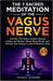 The 7 Sacred Meditations of the Vagus Nerve: Activate Your Body's Hidden Healing System and Restore Sleep, Boost Mood, and Reclaim Your Energy in Just by Isabel Aurora