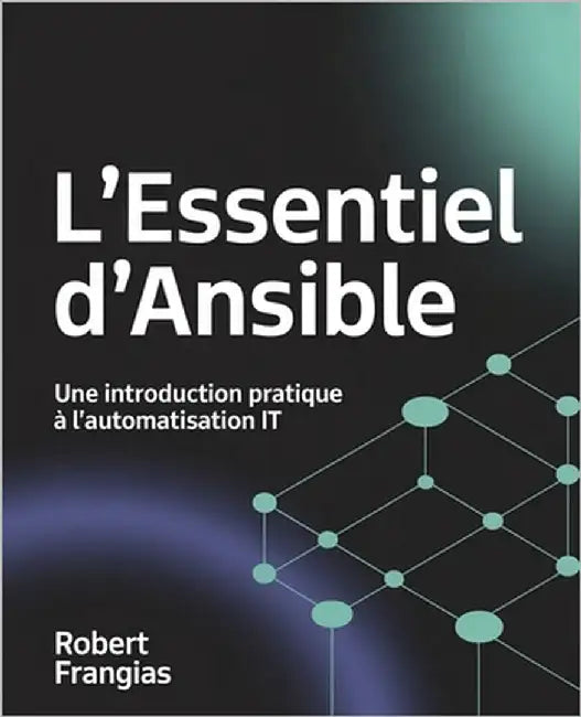 L'Essentiel d'Ansible: Une Introduction Pratique à l'Automatisation IT by Frangias, Robert