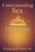 Understanding Sex: A Biblical and Practical Perspective on Intimacy, Purity, and Purpose by Sr. Perry Frederick