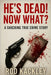 He's Dead! Now What?: A Shocking True Crime Story by Kackley, Rod