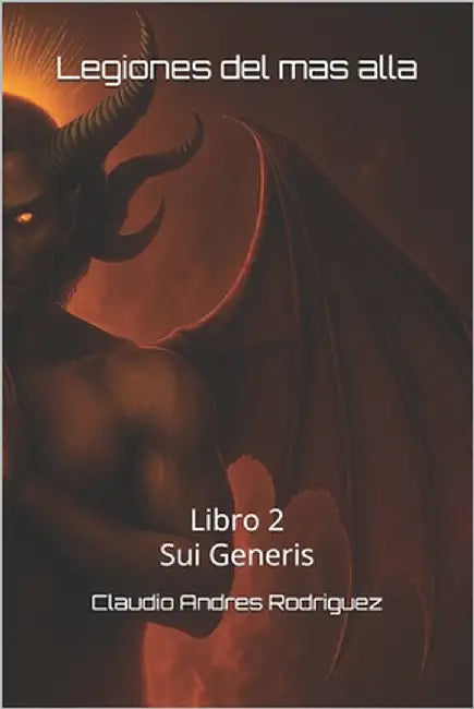 Legiones del Mas Alla: Libro 2 Sui Generis by Rodriguez, Claudio Andres