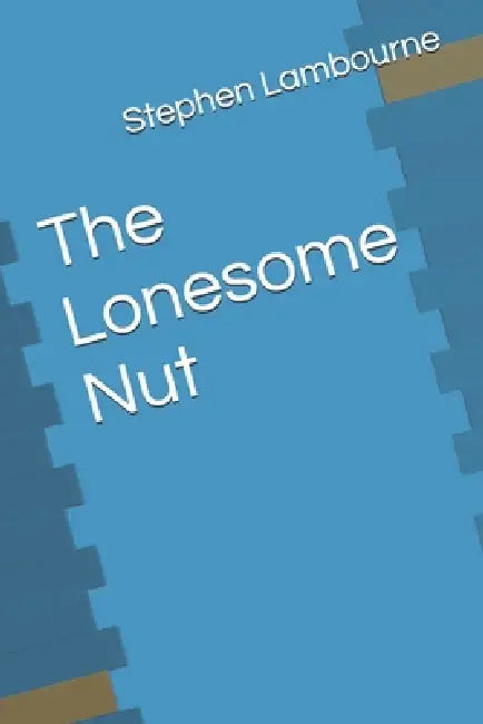 The Lonesome Nut by Stephen Lambourne
