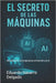 El Secreto De Las Maquinas: Introduccion a la computacion, el internet y la IA by Navarro Delgado, Eduardo