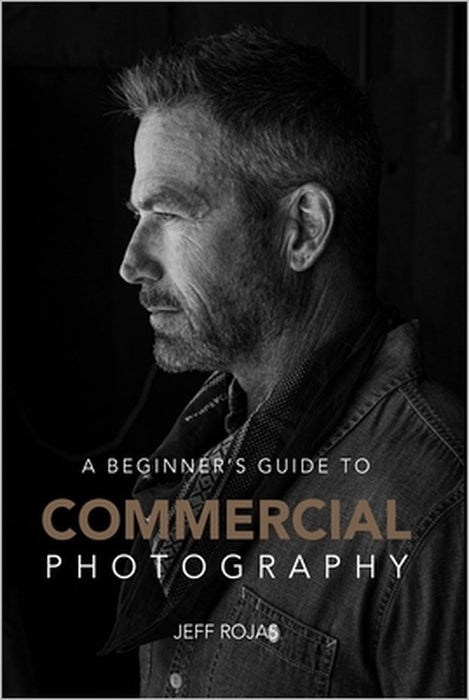 A Beginner's Guide to Commercial Photography by Jeff Rojas