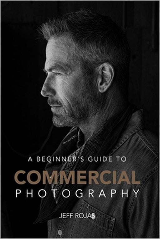 A Beginner's Guide to Commercial Photography by Jeff Rojas