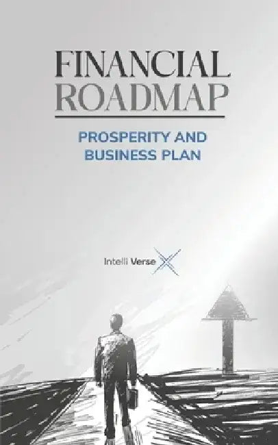Financial Roadmap: Prosperity and Business Plan by Intelli Verse X