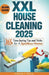 XXL House Cleaning 2025: 365 Time-Saving Tips and Tricks for a Spotless Home by Katherina A. Marcus