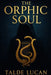 The Orphic Soul by Talde Lucan