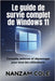 Le guide de survie complet de Windows 11: Conseils, astuces et dépannage pour tous les utilisateurs by Cole, Nanzam