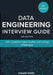 Data Engineering interview guide (2nd edition): 100+ Question Case Studies and Coding Challen  by Calen Voss