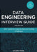 Data Engineering interview guide (2nd edition): 100+ Question Case Studies and Coding Challen 