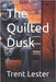 The Quilted Dusk by Lester, Trent