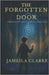 The Forgotten Door by Clarke, Jameila