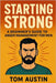 Starting Strong: A Beginner's Guide to Anger Management for Men by Austin, Thomas