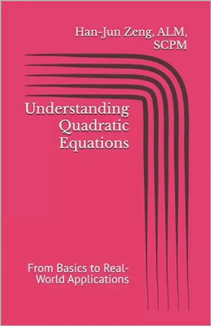 Understanding Quadratic Equations: From Basics to Real-World Applications by Collective, Tnm