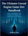 The Ultimate Unreal Engine Game Dev Handbook: Create AAA Games, Learn Industry Workflows, and Build a Career in Gaming by Vale, Morgan