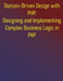Domain-Driven Design with PHP: Designing and Implementing Complex Business Logic in PHP: The PHP Developer's Guide to Domain-Driven Design by Phiquill Publishing