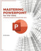 Mastering PowerPoint for the Web: A Practical Guide for Microsoft 365 Users by Huynh, Kiet