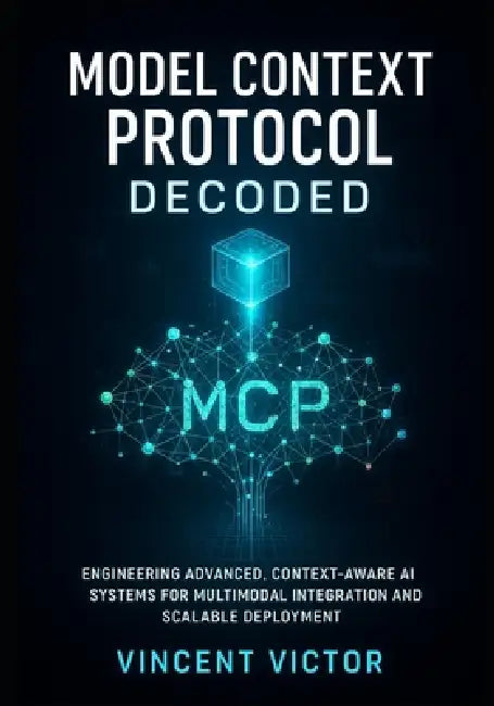 Model Context Protocol Decoded: Engineering Advanced, Context-Aware AI ...