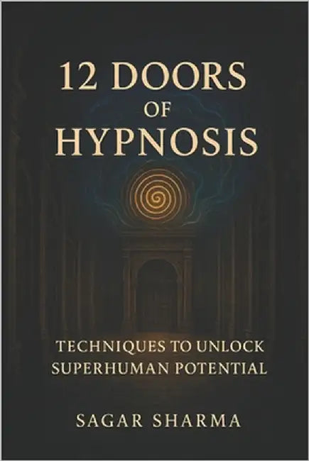 12 Doors of Hypnosis: echniques to Unlock Superhuman Potential by Sharma, Sagar