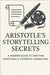 Aristotle's Story Telling Secret: A Modern Guide to Crafting Emotionally Powerful Narratives._KC.kcb by A, Aristotle