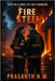 Fire and Steel: She's in flames. He's her firebreak. by N. M., Prasanth