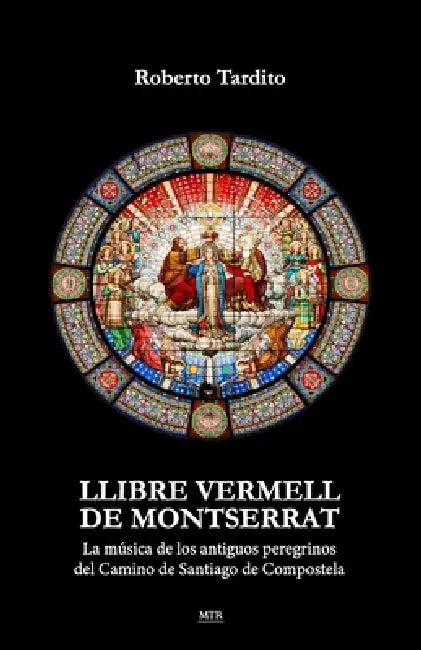 Llibre Vermell de Montserrat: La música de los antiguos peregrinos del Camino de Santiago de Compostela by Roberto Tardito