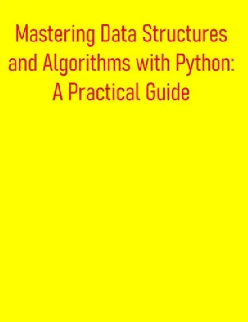 Mastering Data Structures and Algorithms with Python: A Practical Guide: Essential Concepts, Implementations, and Interview-Ready Solutions for Coding by Pythquill Publishing