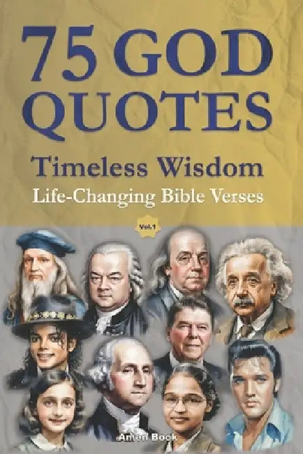 75 God Quotes Timeless Wisdom: Life-Changing Bible Verses and Sayings from Famous People - For Christian Faith and Spiritual Self-Help (with Scripture by Sasha Wierzbow