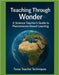 Teaching Through Wonder: A Science Teacher's Guide to Phenomenon-Based Learning by Techniques, Texas Teacher