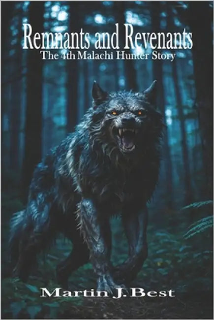 Remnants and Revenants: The 4th Malachi Hunter Story by Best, Martin J.