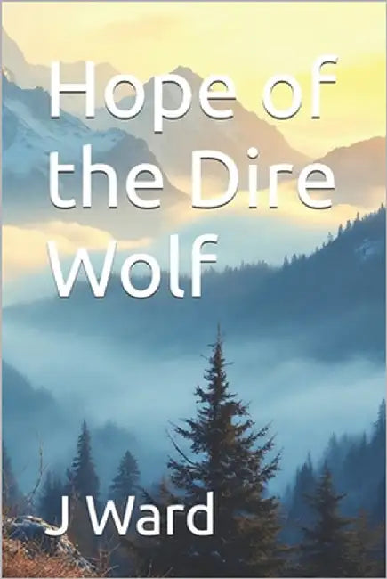 Hope of the Dire Wolf by Ward, J.