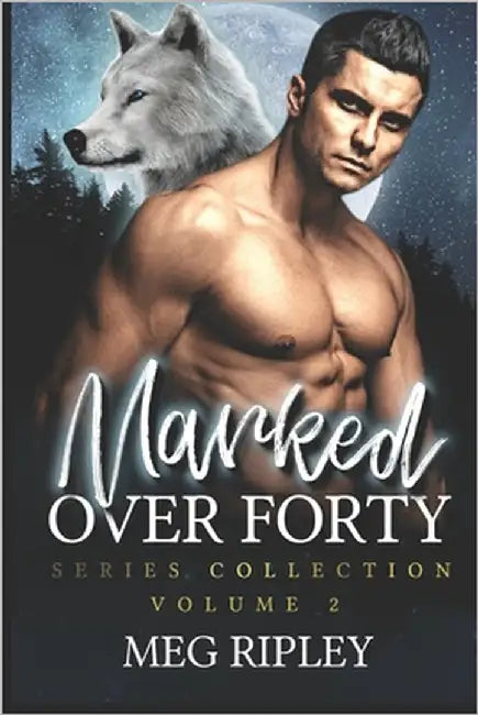 Marked Over Forty Series Collection - Volume 2: Books 5-8 by Ripley, Meg