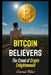 Bitcoin Believers: The Creed of Crypto Enlightenment by Conrad Riker