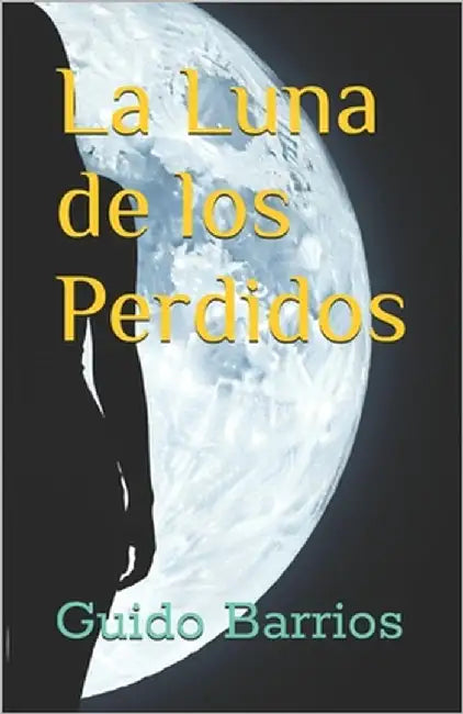 La Luna de los Perdidos by Barrios, Guido